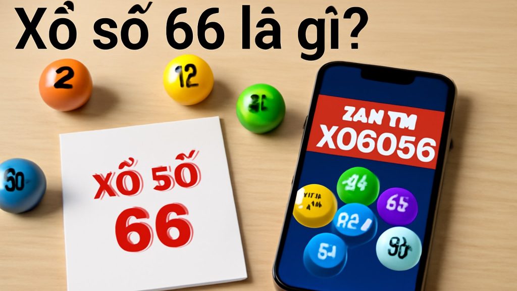 Minh họa: Xổ số 66 là gì?